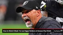 How to Watch Week 14  Las Vegas Raiders at Kansas City Chiefs