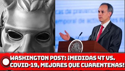 Washington Post: ¡Medidas 4T vs. COVID-19, mejores que las cuarentenas!