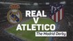 Real v Atletico - Madrid Derby Preview