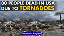 The USA devastated by tornadoes, 80 people reported dead so far | Oneindia News