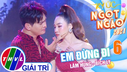 Ký ức ngọt ngào Mùa 2 - Tập 6: Em Đừng Đi - Lâm Hùng, Bích Ly
