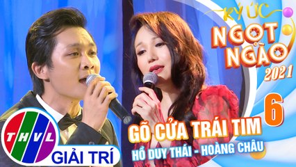Ký ức ngọt ngào Mùa 2 - Tập 6: Gõ Cửa Trái Tim - Hoàng Châu, Hồ Duy Thái