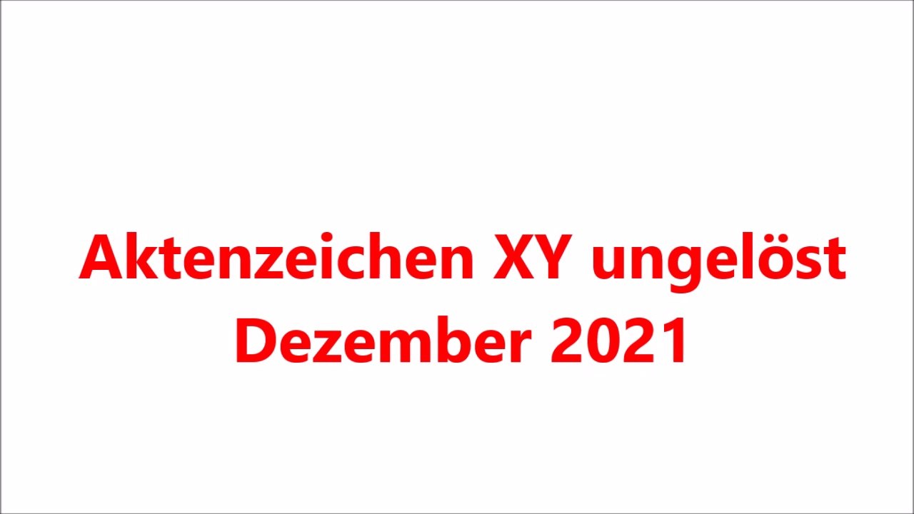 Aktenzeichen XY ungelöst 08.Dezember 2021