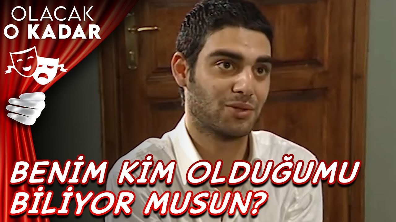 Sen Benim Kim Olduğumu Biliyor Musun - Olacak O Kadar