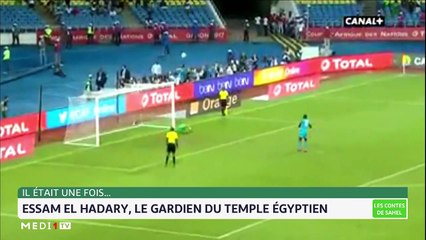 Les contes de Sahel: Essam El Hadary, le gardien du temple égyptien - 12/12/2021