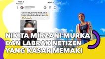 Nikita Mirzani Murka dan Labrak Netizen yang Kasar Memaki: Kelewatan!