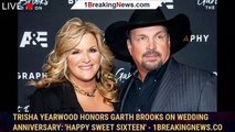 Trisha Yearwood honors Garth Brooks on wedding anniversary: 'Happy Sweet Sixteen' - 1breakingnews.co