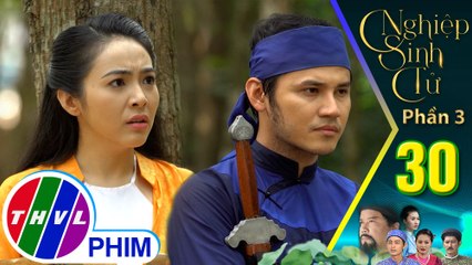 Nghiệp sinh tử - Phần 3 | Tập 30[3]: Như Ý không thể tin chuyện mình bị truy nã cùng với Nhất Dương