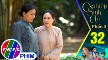 Nghiệp sinh tử - Phần 3 | Tập 32[2]: Bà Lệ yêu cầu Minh Lan tránh xa con trai mình ra