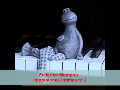Federico Mompou : Impresiones Intimas n° 2