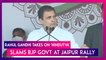 Rahul Gandhi Takes On 'Hindutva' At Jaipur Rally, Slams BJP Govt For 'Anti-People' Policies