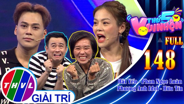 Thứ 5 vui nhộn - Tập 148: Ca sĩ Phan Ngọc Luân - ca sĩ Hải Yến, diễn viên Hữu Tín - Ca sĩ Phương Anh Idol