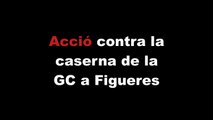 Acció contra la caserna de la GC a Figueres