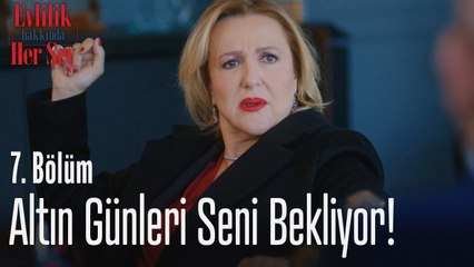 Altın günleri seni bekliyor! - Evlilik Hakkında Her Şey 7. Bölüm