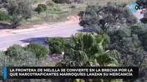 La frontera de Melilla se convierte en la brecha por la que narcotraficantes marroquíes lanzan su mercancía