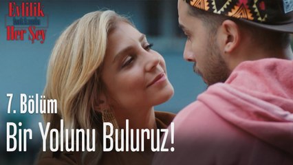 Bir yolunu buluruz! - Evlilik Hakkında Her Şey 7. Bölüm