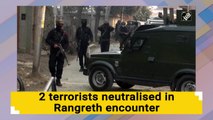 Two terrorists killed during encounter in Srinagar's Rangreth