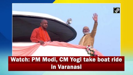 PM Modi, CM Yogi take boat ride in Varanasi