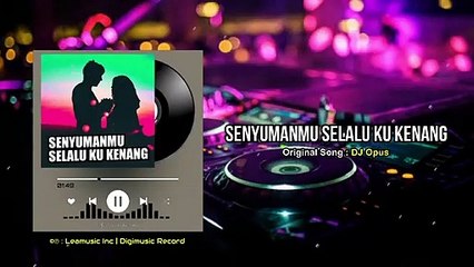 DJ Opus  Senyumanmu Selalu Ku Kenang Official Music Video  Remix Tiktok Terbaru