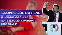 La oposición no tiene un candidato que le quite el poder a Morena: Ezra Shabot