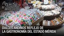 En los Zapatos de Sarahí: Dulces Andinos reflejo de la gastronomía del estado Mérida