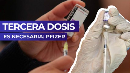 Tercera dosis es necesaria: Pfizer