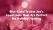Bite-Sized Trader Joe's Appetizers That Are Perfect for Holiday Hosting