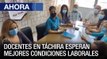 Docentes en #Táchira esperan mejoras en las condiciones laborales - #13Dic - Ahora