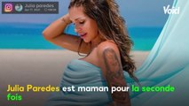 VOICI : Julia Paredes maman d’un petit garçon après un accouchement éprouvant