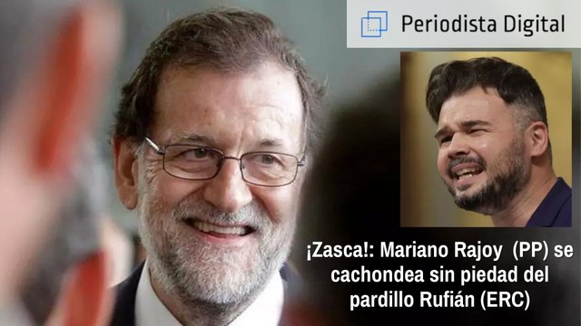 ¡Zasca!: Mariano Rajoy (PP) se cachondea sin piedad del pardillo Gabriel Rufián (ERC)