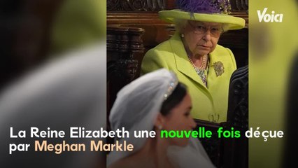 VOICI - Elizabeth II : pourquoi est-elle déçue par Meghan Markle ?