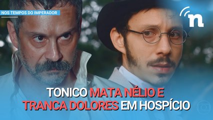 Nos Tempos do Imperador: Tonico mata novamente para se vingar de traição