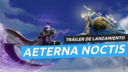 Aeterna Noctis — Tráiler de Lanzamiento