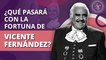 ¿Quién se quedará con la millonaria fortuna de Vicente Fernández?