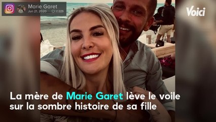 VOICI - Marie Garet déclarée morte : sa mère révèle ce qu'il lui est arrivé