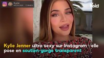 VOICI : Kylie Jenner ultra sexy sur Instagram : elle pose en soutien-gorge transparent