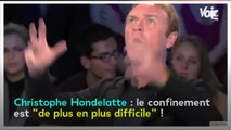 VOICI - Christophe Hondelatte : des problèmes de voisinage rendent son confinement 