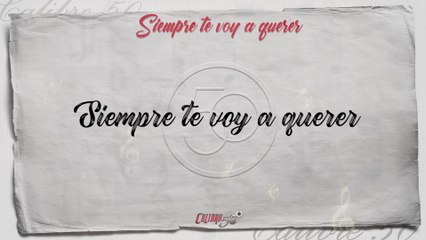 Calibre 50 - Siempre Te Voy A Querer