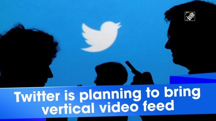 Twitter is planning to bring vertical video feed