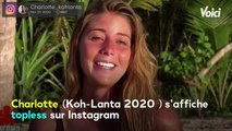 VOICI Charlotte (Koh-Lanta 2020) : topless, elle revient avec humour sur son élimination