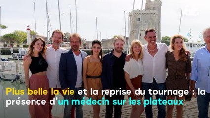 VOICI : Plus belle la vie et la reprise du tournage : la présence d'un médecin sur les plateaux