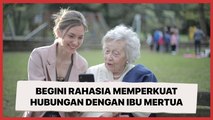 Dijamin Akur, Begini Rahasia Memperkuat Hubungan Dengan Ibu Mertua