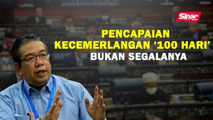 Pencapaian kecemerlangan ‘100 hari’ bukan segalanya