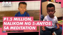 P1.5 million, nalikom ng 5-anyos sa meditation | GMA News Feed