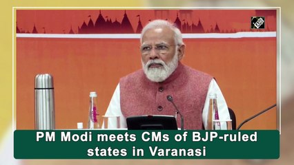 Download Video: PM Modi meets CMs of BJP-ruled states in Varanasi