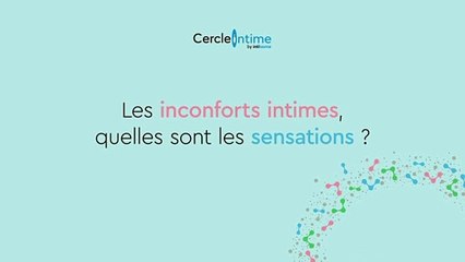 Le inconforts intimes, quelles sont les sensations ?