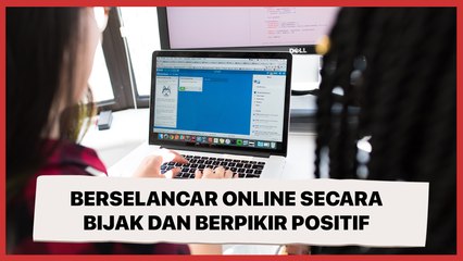 Berselancar Online secara Bijak dan Berpikir Positif Sejak Sekarang!