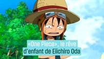 “Le rêve d’enfant à accomplir” d’Eiichiro Oda, l’auteur de “One Piece”