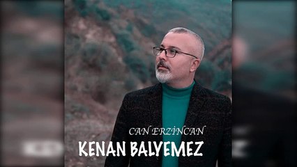 Kenan Balyemez - Can Erzincan