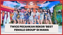 TWICE Pecahkan Rekor Penghargaan 'Best Female Group' dalam Sejarah MAMA